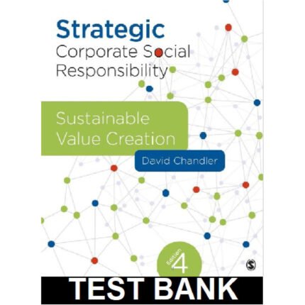 Strategic Corporate Social Responsibility Sustainable Value Creation 4th Edition By Chandler – Test Bank