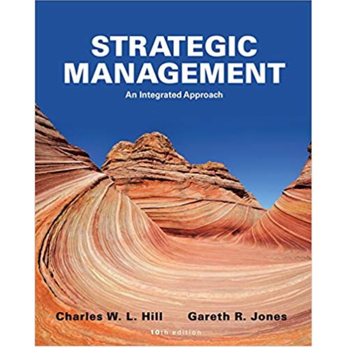 Strategic Management An Integrated Approach 10th Edition By Charles W. L. Hill – Test Bank