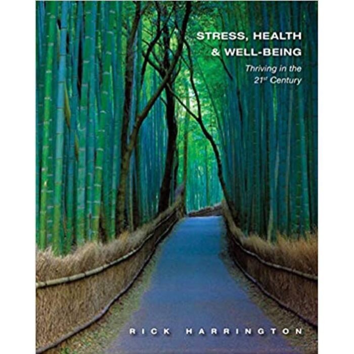 Stress Health And Well Being Thriving In The 21st Century 1st Edition By Rick Harrington – Test Bank