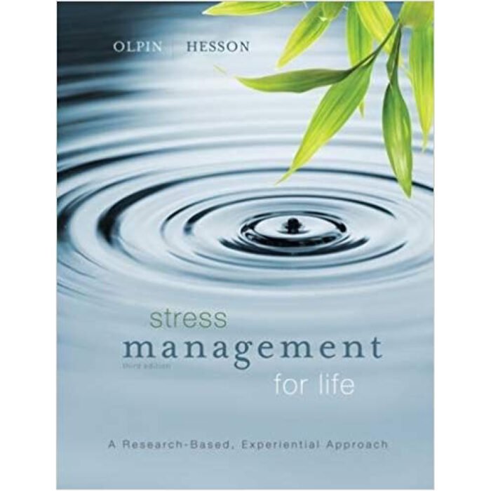 Stress Management For Life A Research Based Experiential Approach 3rd Edition By Michael Olpin – Test Bank