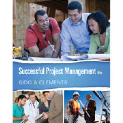 Successful Project Management 6th Edition By Jack Gido Jim Clements – Test Bank