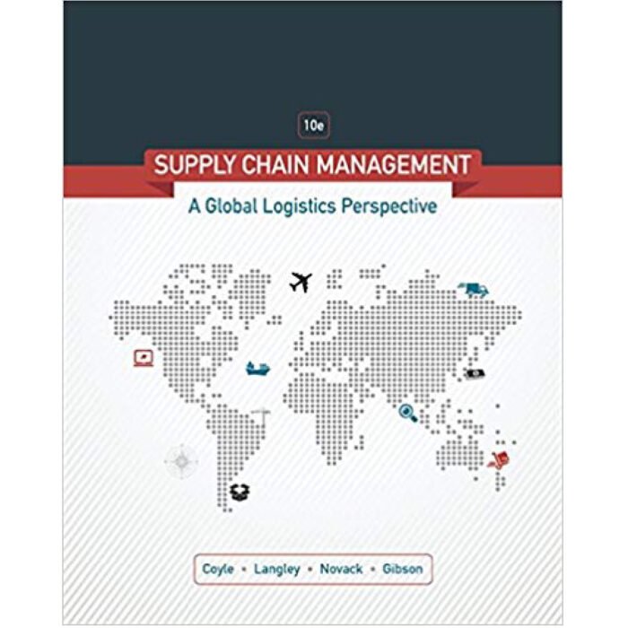 Supply Chain Management A Logistics Perspective 10th Edition By Coyle – Test Bank