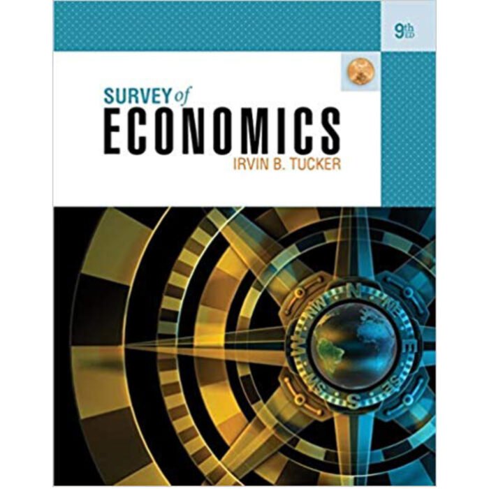 Survey Of Economics 9th Edition By Irvin B. Tucker – Test Bank 1