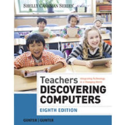 Teachers Discovering Computers Integrating Technology In A Changing World 8th Edition By Glenda – Test Bank