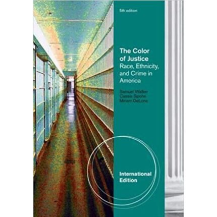 The Color Of Justice Race Ethnicity And Crime In America 5th International Edition By Samuel Walker – Test Bank