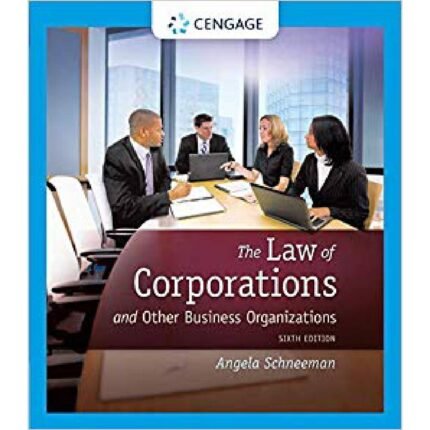 The Law Of Corporations And Other Business Organizations 6th Edition By Angela – Test Bank