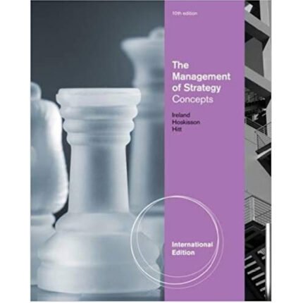 The Management Of Strategy Concepts International Edition 10th Edition By R. Duane – Test Bank 1