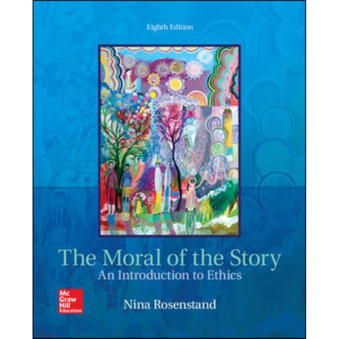 The Moral Of The Story An Introduction To Ethics 8th Edition By Nina Rosenstand – Test Bank 1