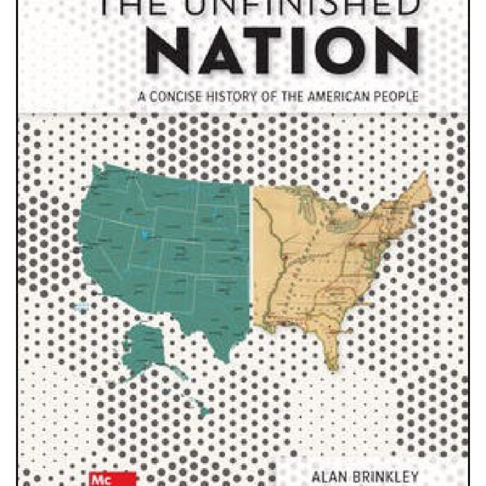 The Unfinished Nation A Concise History Of The American People 9th Edition By Alan Brinkley – Test Bank
