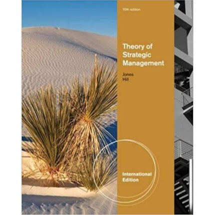Theory Of Strategic Management International Edition 10th Edition By Gareth – Test Bank