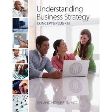 Understanding Business Strategy Concepts Plus 3rd Edition By R. Duane Ireland – Test Bank
