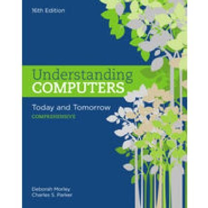 Understanding Computers Today And Tomorrow Comprehensive 16th Edition By Deborah – Test Bank