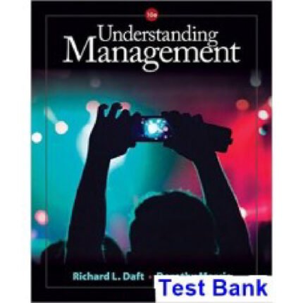Understanding Management 10th Edition By Daft – Test Bank