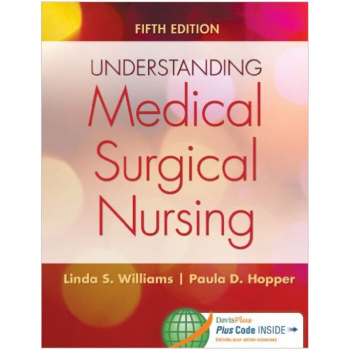 Understanding Medical Surgical Nursing 5th Edition By Lind Paula D. Hopper – Test Bank