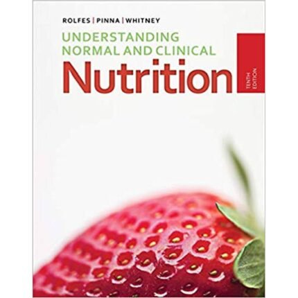 Understanding Normal And Clinical Nutrition 10th Edition By Sharon Rady Rolfes – Test Bank