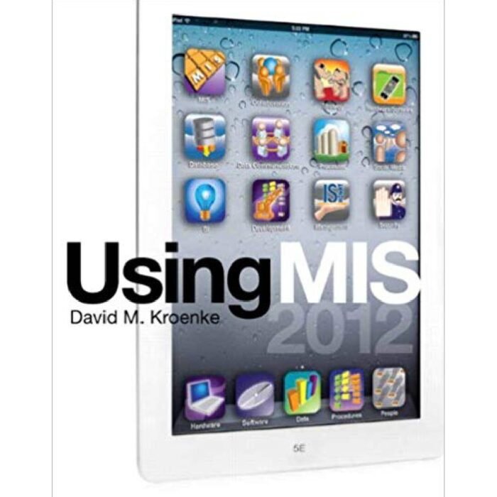 Using MIS 5th Edition Kroenke By David M. Kroenke – Test Bank