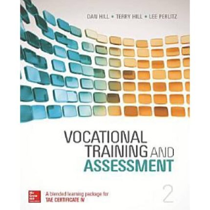 Vocational Training And Assessment 2nd Australian Edition By Jan Hill – Test Bank