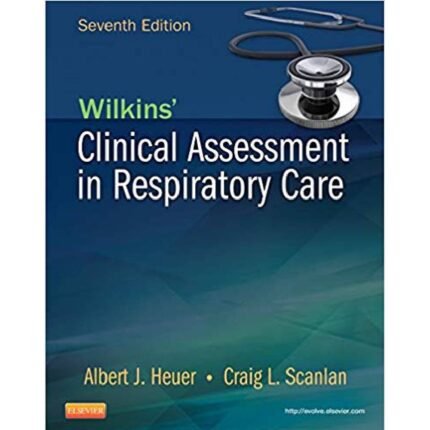 Wilkins Clinical Assessment In Respiratory Care 7th Edition By Heuer – Test Bank