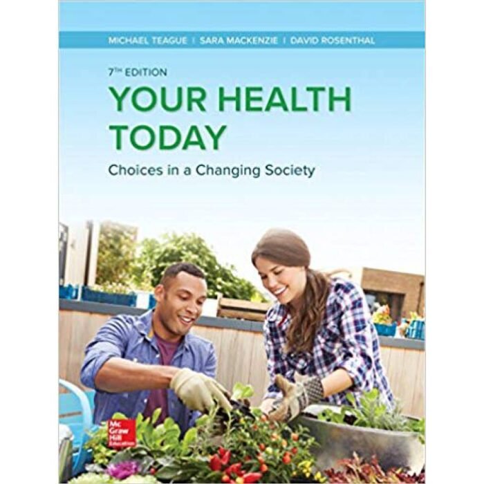 Your Health Today Choices In A Changing Society 7th Edition By Michael Teague – Test Bank